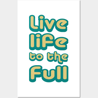 Live life to the full! Posters and Art